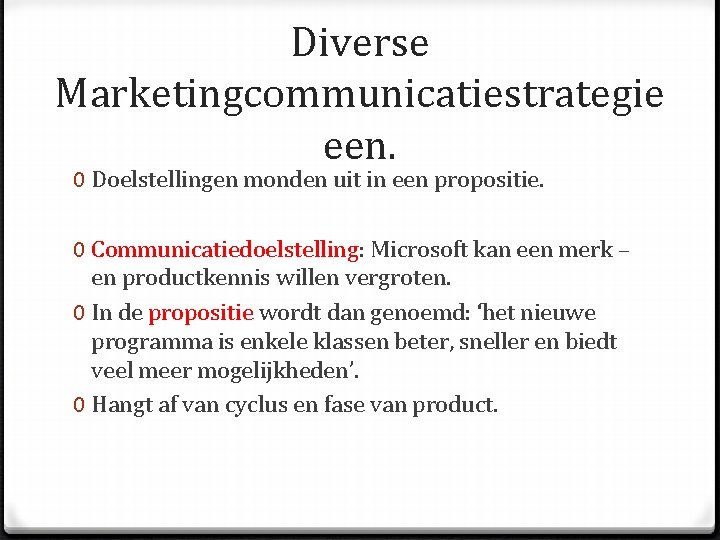 Diverse Marketingcommunicatiestrategie een. 0 Doelstellingen monden uit in een propositie. 0 Communicatiedoelstelling: Microsoft kan