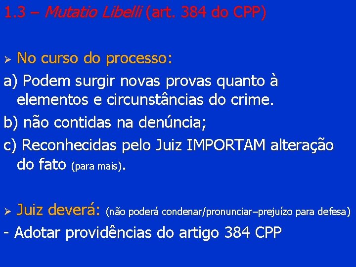 1. 3 – Mutatio Libelli (art. 384 do CPP) No curso do processo: a)