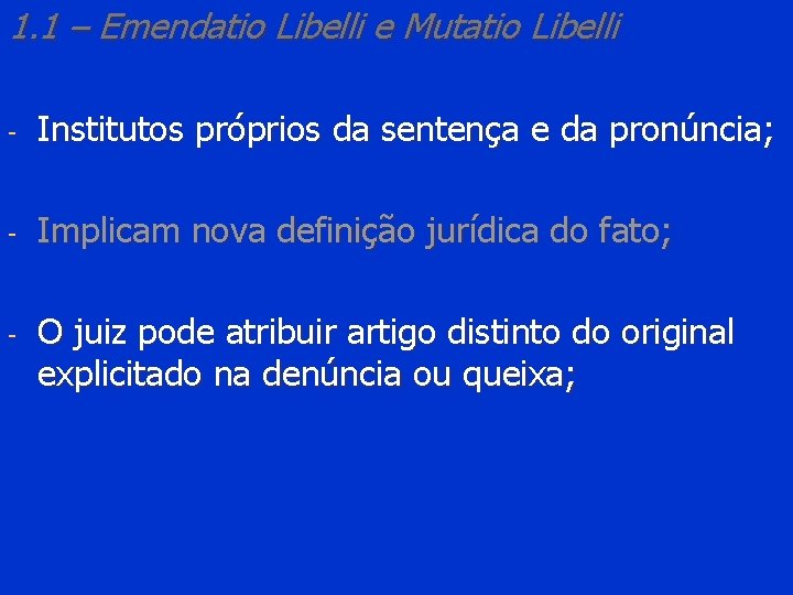 1. 1 – Emendatio Libelli e Mutatio Libelli - Institutos próprios da sentença e