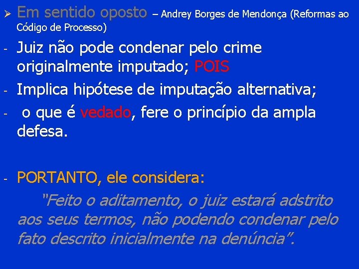 Ø Em sentido oposto – Andrey Borges de Mendonça (Reformas ao Código de Processo)