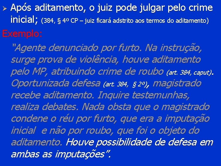 Após aditamento, o juiz pode julgar pelo crime inicial; (384, § 4º CP –