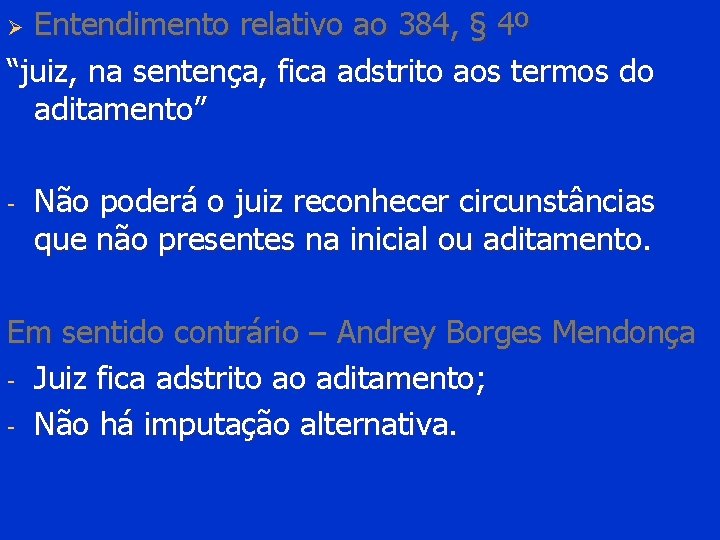 Entendimento relativo ao 384, § 4º “juiz, na sentença, fica adstrito aos termos do