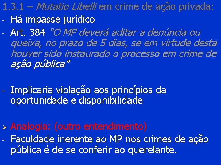 1. 3. 1 – Mutatio Libelli em crime de ação privada: - Há impasse