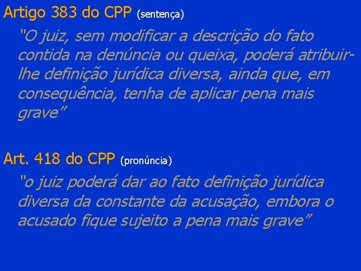 Artigo 383 do CPP (sentença) “O juiz, sem modificar a descrição do fato contida