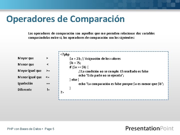 Operadores de Comparación Los operadores de comparación son aquellos que me permiten relacionar dos