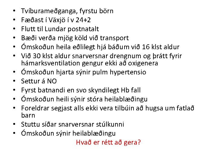  • • • • Tvíburameðganga, fyrstu börn Fæðast í Växjö í v 24+2