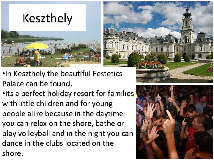 Keszthely • In Keszthely the beautiful Festetics Palace can be found. • Its a