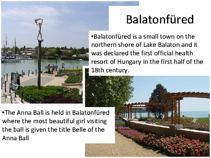 Balatonfüred • Balatonfüred is a small town on the northern shore of Lake Balaton