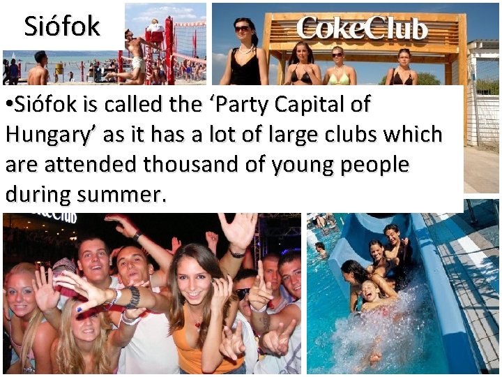 Siófok • Siófok is called the ‘Party Capital of Hungary’ as it has a