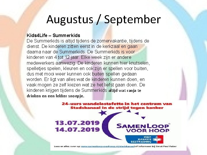 Augustus / September Kids 4 Life – Summerkids De Summerkids is altijdens de zomervakantie,