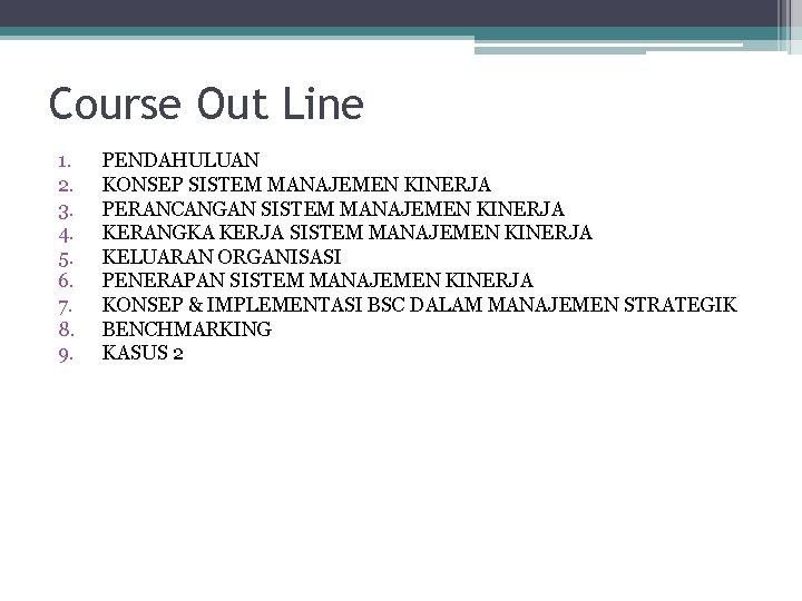Course Out Line 1. 2. 3. 4. 5. 6. 7. 8. 9. PENDAHULUAN KONSEP