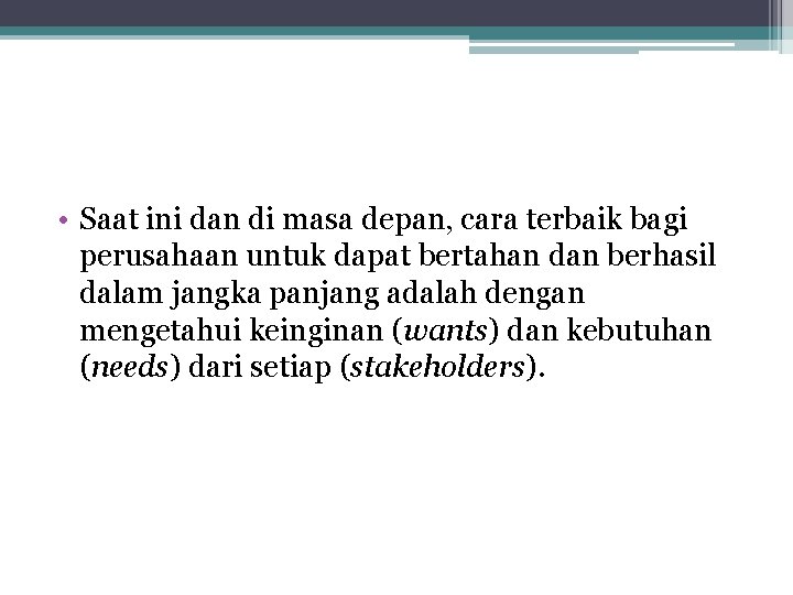  • Saat ini dan di masa depan, cara terbaik bagi perusahaan untuk dapat