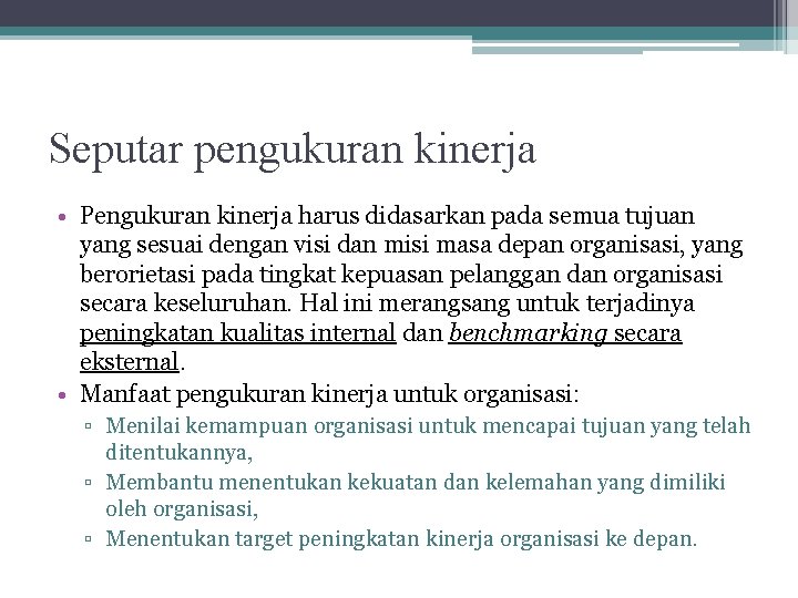 Seputar pengukuran kinerja • Pengukuran kinerja harus didasarkan pada semua tujuan yang sesuai dengan