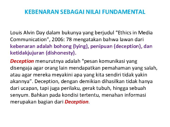 KEBENARAN SEBAGAI NILAI FUNDAMENTAL Louis Alvin Day dalam bukunya yang berjudul “Ethics in Media