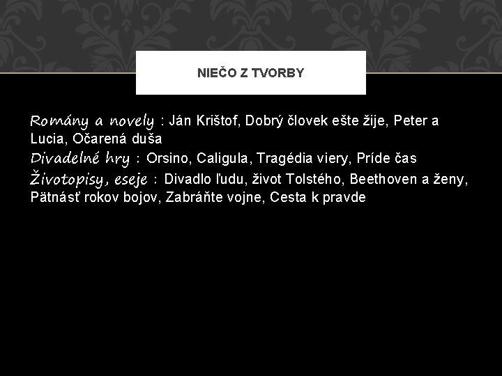 NIEČO Z TVORBY Romány a novely : Ján Krištof, Dobrý človek ešte žije, Peter NIEČO Z TVORBY Romány a novely : Ján Krištof, Dobrý človek ešte žije, Peter