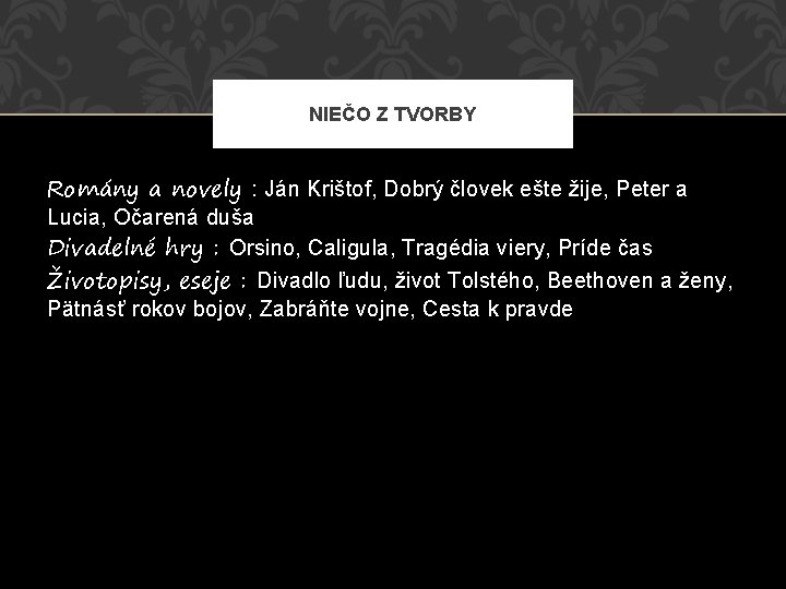 NIEČO Z TVORBY Romány a novely : Ján Krištof, Dobrý človek ešte žije, Peter