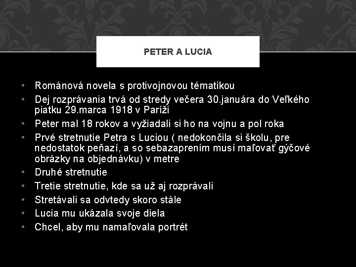PETER A LUCIA • Románová novela s protivojnovou tématikou • Dej rozprávania trvá od