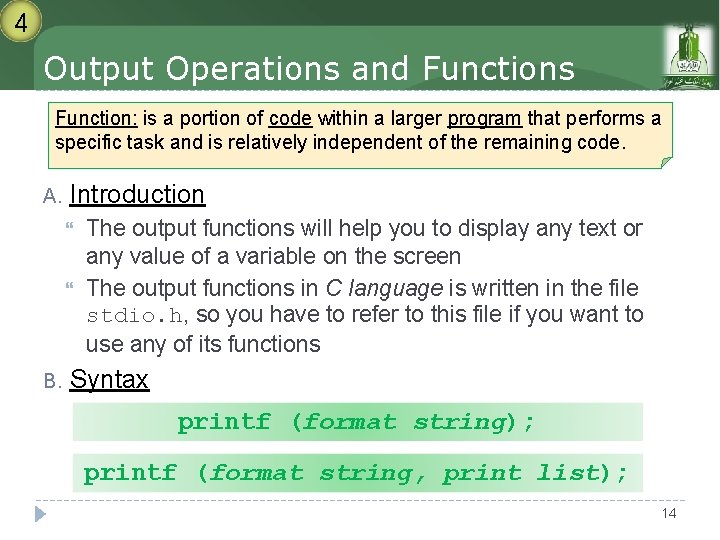 4 Output Operations and Functions Function: is a portion of code within a larger 4 Output Operations and Functions Function: is a portion of code within a larger