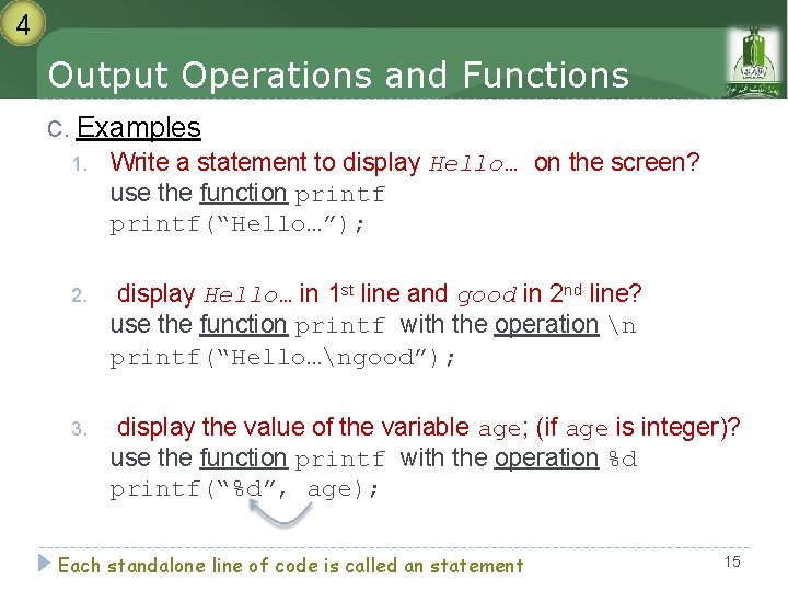 4 Output Operations and Functions C. Examples 1. Write a statement to display Hello… 4 Output Operations and Functions C. Examples 1. Write a statement to display Hello…