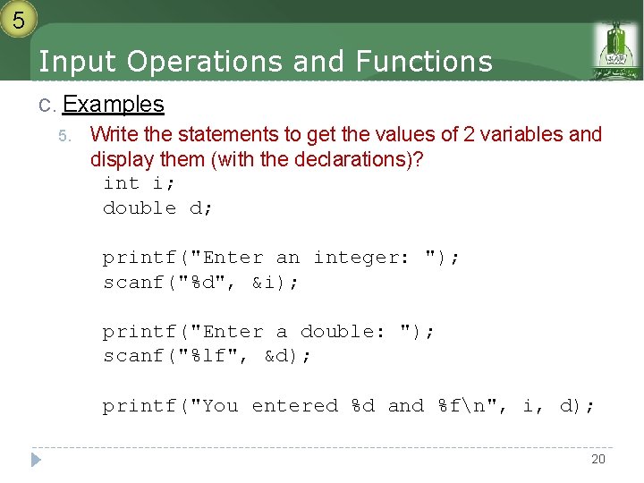 5 Input Operations and Functions C. Examples 5. Write the statements to get the 5 Input Operations and Functions C. Examples 5. Write the statements to get the