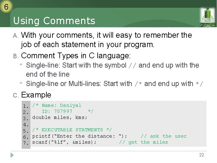 6 Using Comments With your comments, it will easy to remember the job of 6 Using Comments With your comments, it will easy to remember the job of