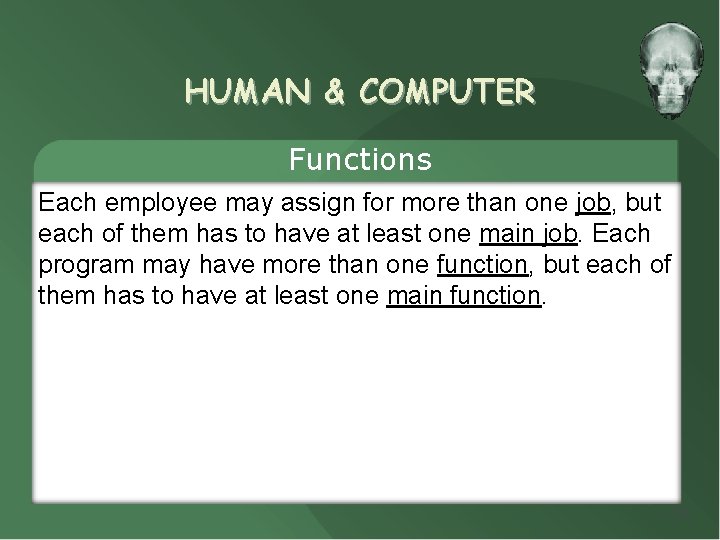 HUMAN & COMPUTER Functions Each employee may assign for more than one job, but HUMAN & COMPUTER Functions Each employee may assign for more than one job, but