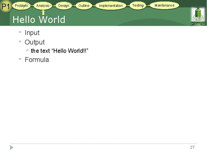 P 1 Problem Analysis Design Outline Implementation Testing Maintenance Hello World Input Output the P 1 Problem Analysis Design Outline Implementation Testing Maintenance Hello World Input Output the