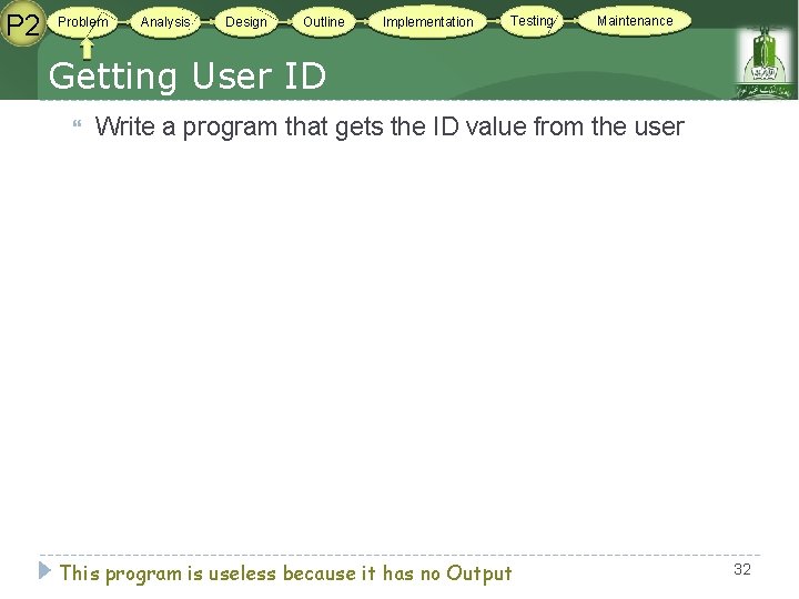 P 2 Problem Analysis Design Outline Implementation Testing Maintenance Getting User ID Write a P 2 Problem Analysis Design Outline Implementation Testing Maintenance Getting User ID Write a