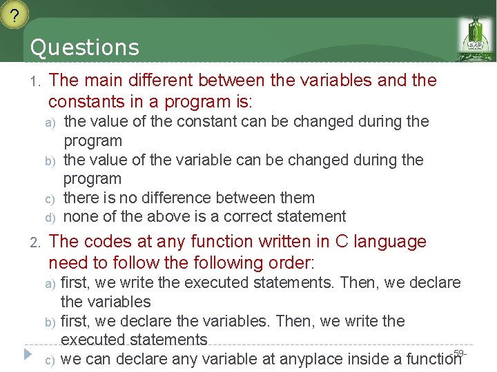? Questions 1. The main different between the variables and the constants in a ? Questions 1. The main different between the variables and the constants in a
