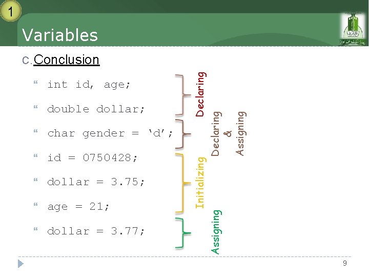 1 Variables double dollar; char gender = ‘d’; id = 0750428; dollar = 3. 1 Variables double dollar; char gender = ‘d’; id = 0750428; dollar = 3.