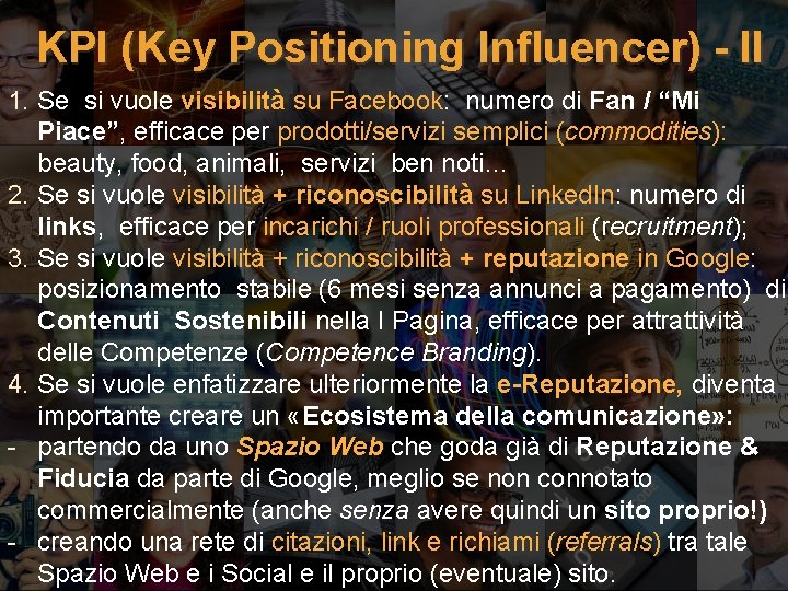 KPI (Key Positioning Influencer) - II 1. Se si vuole visibilità su Facebook: numero