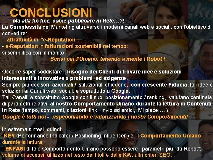 CONCLUSIONI Ma alla fine, come pubblicare in Rete…? ! La Complessità del Marketing attraverso