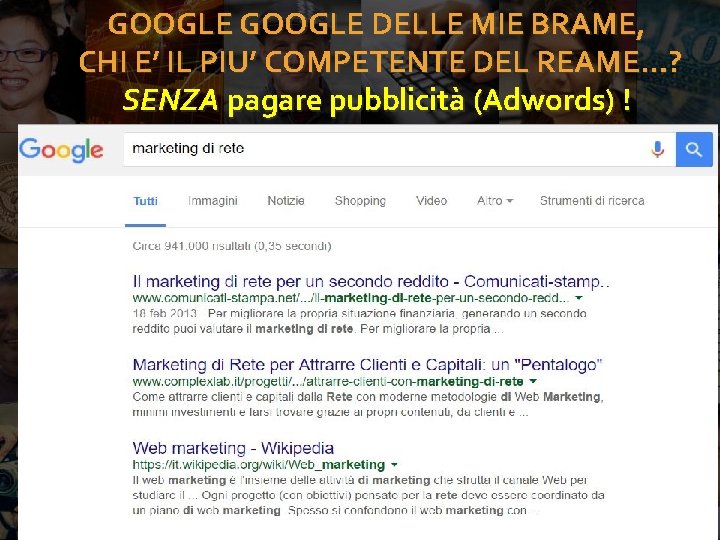 GOOGLE DELLE MIE BRAME, CHI E’ IL PIU’ COMPETENTE DEL REAME…? SENZA pagare pubblicità