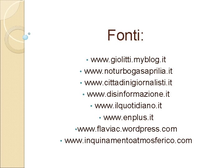 Fonti: www. giolitti. myblog. it • www. noturbogasaprilia. it • www. cittadinigiornalisti. it •