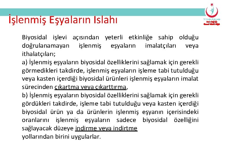 İşlenmiş Eşyaların Islahı Biyosidal işlevi açısından yeterli etkinliğe sahip olduğu doğrulanamayan işlenmiş eşyaların imalatçıları