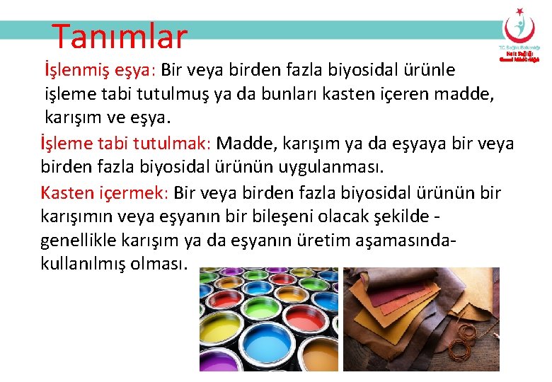 Tanımlar Halk Sağlığı Genel Müdürlüğü İşlenmiş eşya: Bir veya birden fazla biyosidal ürünle işleme