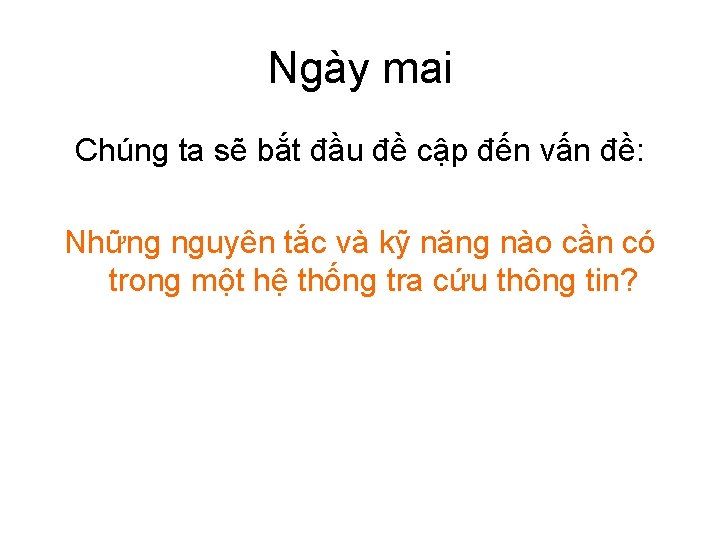 Ngày mai Chúng ta sẽ bắt đầu đề cập đến vấn đề: Những nguyên