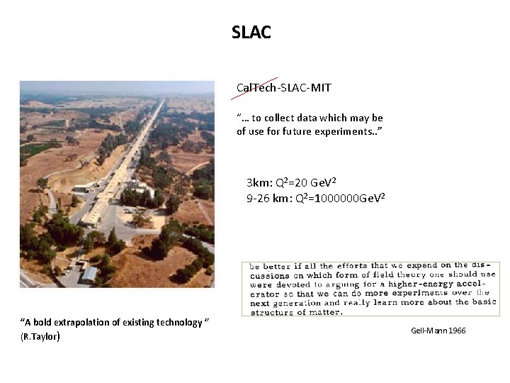 SLAC Cal. Tech-SLAC-MIT “… to collect data which may be of use for future