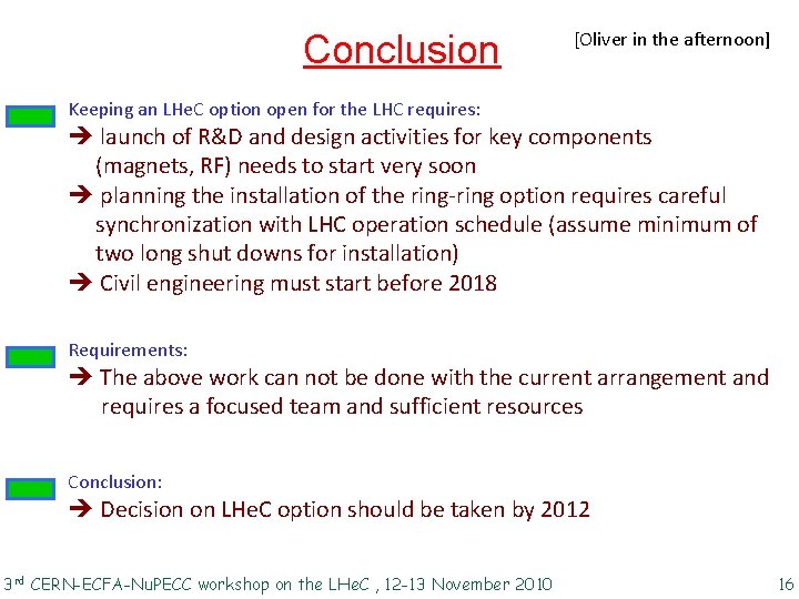 Conclusion [Oliver in the afternoon] Keeping an LHe. C option open for the LHC