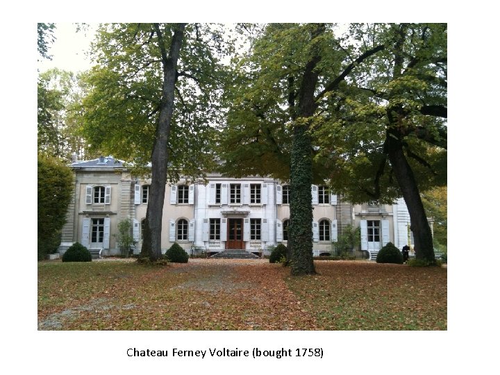 title Chateau Ferney Voltaire (bought 1758) 