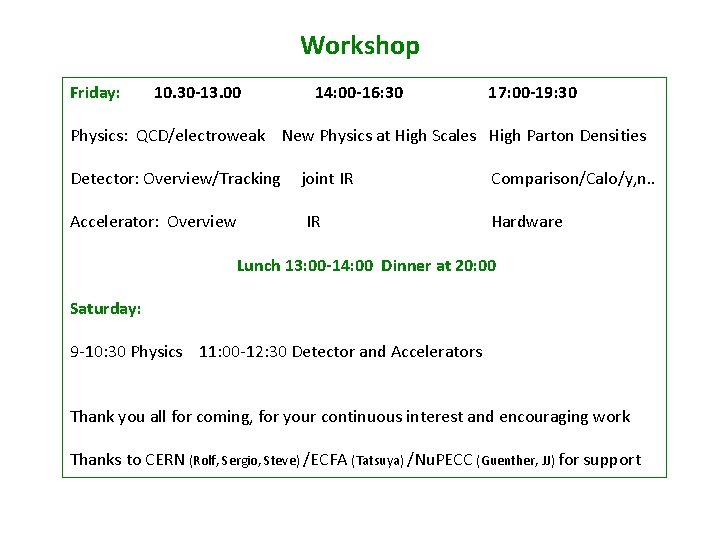 Workshop Friday: 10. 30 -13. 00 14: 00 -16: 30 17: 00 -19: 30