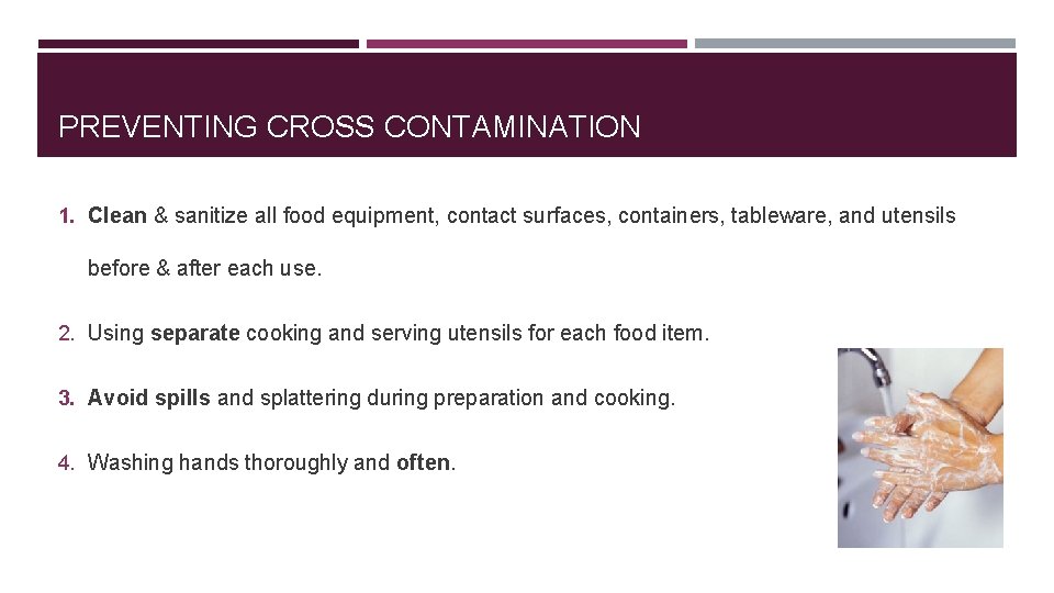 PREVENTING CROSS CONTAMINATION 1. Clean & sanitize all food equipment, contact surfaces, containers, tableware,