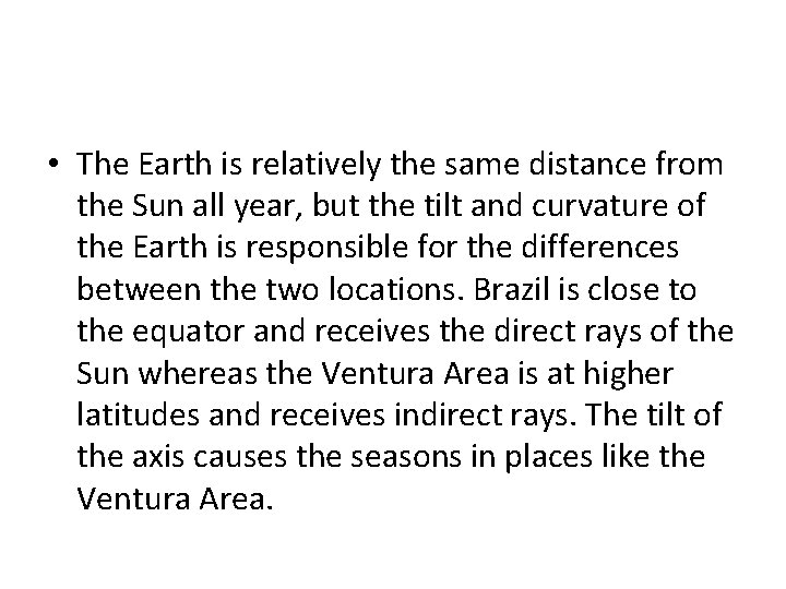  • The Earth is relatively the same distance from the Sun all year,