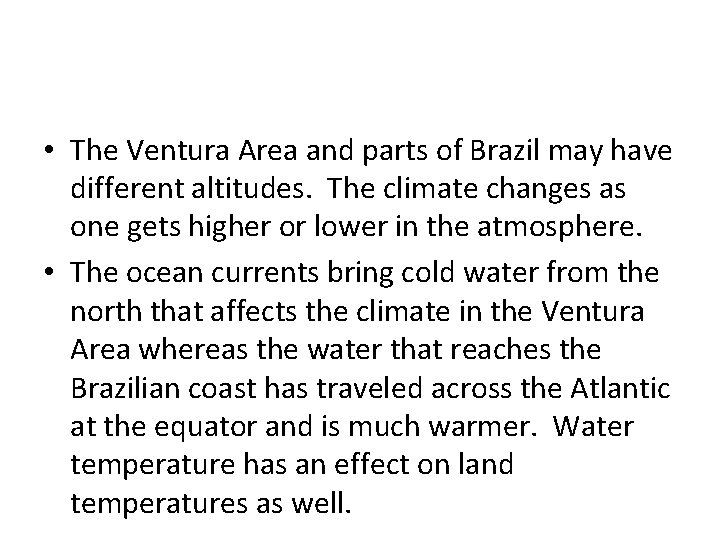  • The Ventura Area and parts of Brazil may have different altitudes. The