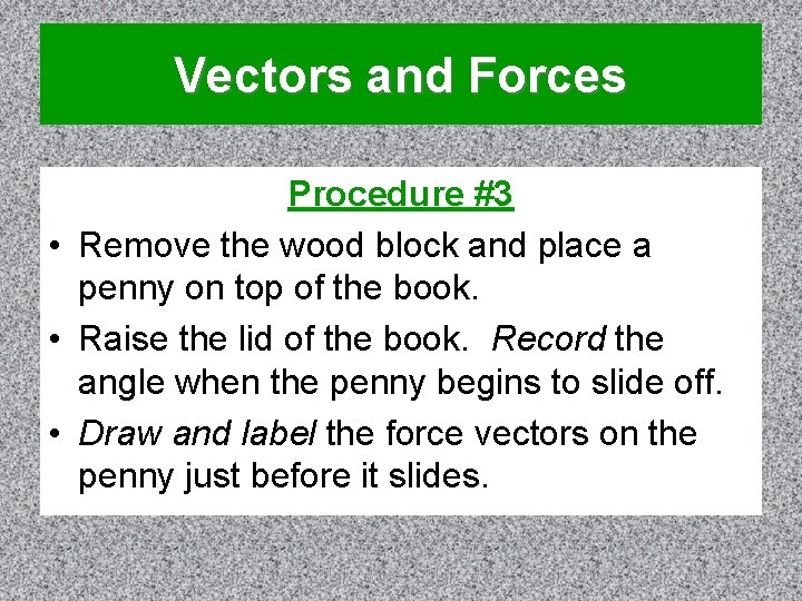 Vectors and Forces Procedure #3 • Remove the wood block and place a penny