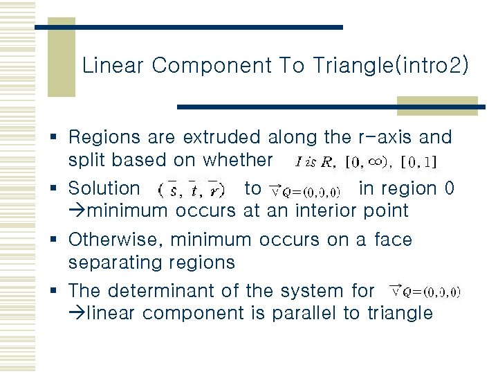 Linear Component To Triangle(intro 2) § Regions are extruded along the r-axis and split