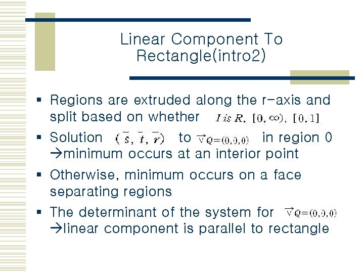 Linear Component To Rectangle(intro 2) § Regions are extruded along the r-axis and split