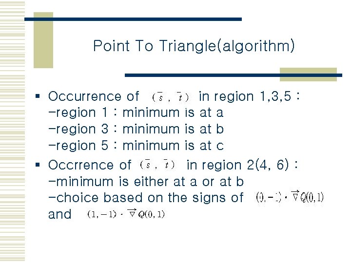 Point To Triangle(algorithm) § Occurrence of in region 1, 3, 5 : -region 1