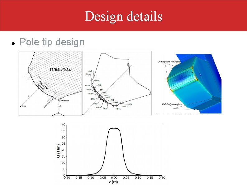 Design details Pole tip design 