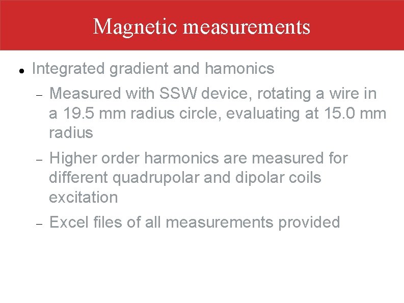 Magnetic measurements Integrated gradient and hamonics Measured with SSW device, rotating a wire in